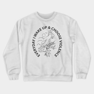 Cockatoo i choose violence Crewneck Sweatshirt